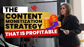 The Content Monetization Strategy That Is Profitable