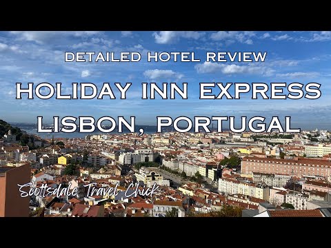 Holiday Inn Express, Lisbon Portugal -  A Detailed Review