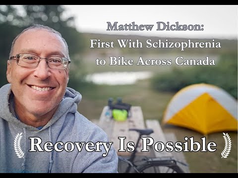 Film "Recovery Is Possible": Matthew Dickson, 1st person with schizophrenia to bicycle across Canada