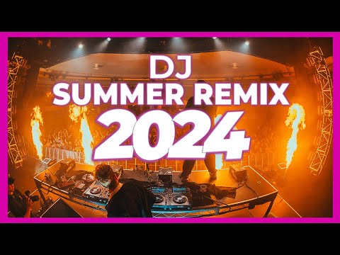 DJ SUMMER REMIX 2024 - Mashups & Remixes of Popular Songs 2024 | DJ Remix Party Club Music Mix 2024