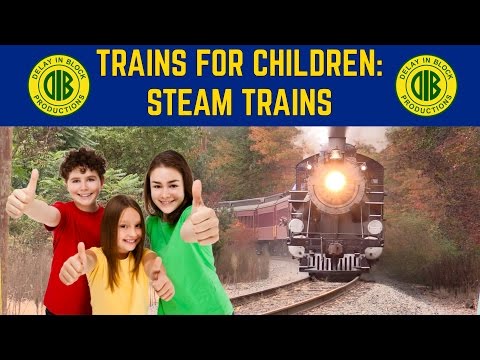 Trains For Children: Big Steam Trains!