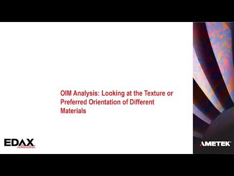 OIM Analysis: Looking at the Texture or Preferred Orientation of Different Materials