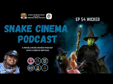 Snake Cinema Podcast - Ep 54 Wicked Movie Review