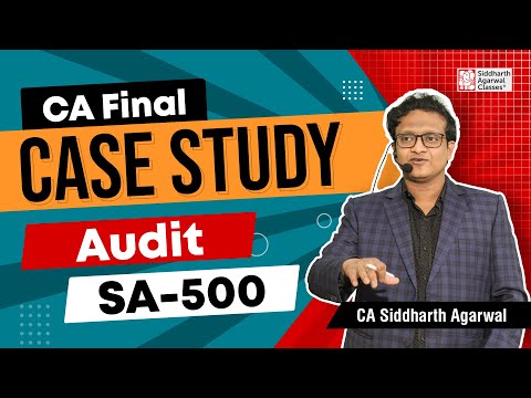 Case Study on CA Final Audit | SA 500 | CA Siddharth Agarwal