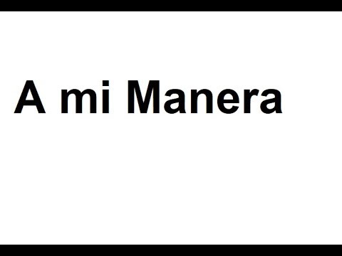 A mi Manera. Vicente Fernandez. Letra