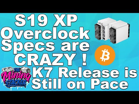 Bitmain Antminer s19XP S19 XP Overclock Specs! Bitcoin Mining Looks Good, K7 Ship Date Confirmation?