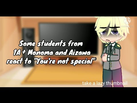 Some students from 1A + Monoma and Aizawa react to "You're not special" |MHA|BNHA| (requested/lazy)