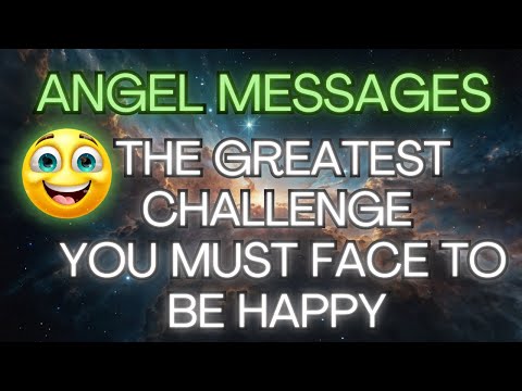 THE GREATEST CHALLENGE YOU MUST FACE TO BE HAPPY {Angel Messages}😇