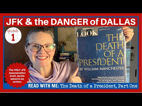 Getting JFK to Dallas: Plans & Politics - The Death of a President, by William Manchester, PART 1