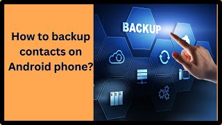 How to backup contacts on Android Phone?