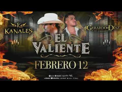 El Valiente / Kanales FT Gerardo Díaz y Su Gerarquia / 12 De Febrero