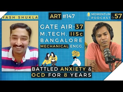 Yash Shukla | M.Tech, IISc Bangalore | OCD, Anxiety and Mental Battles | Momentum Ep. 57 | ART #147