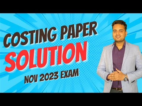 Ca Inter Costing Suggested Answer for Nov 2023 Exam| Costing Paper Solution for Nov 2023 exam