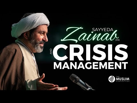 Sayyeda Zainab (as) and Crisis Management | Shaykh Mohammad Ali Shomal | The Muslim Con 2023