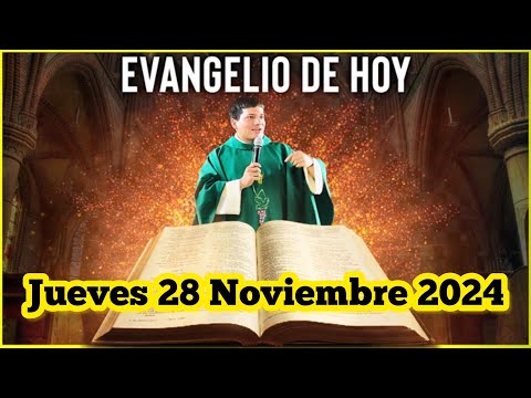 EVANGELIO DE HOY Jueves 28 Noviembre 2024 con el Padre Marcos Galvis