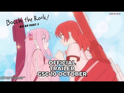 BOCCHI THE ROCK RECAP PART 2 - (Official Trailer) | In GSC CINEMAS 10 Oct 2024