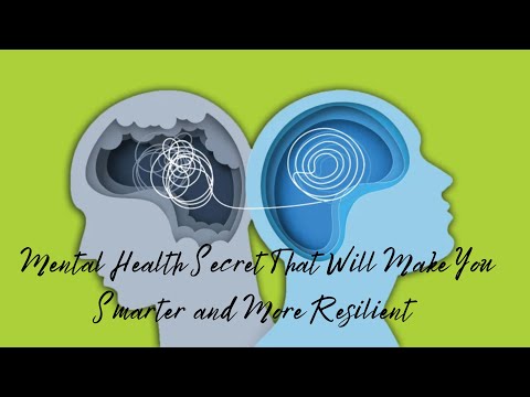 Mental Health Secret That Will Make You Smarter and More Resilient