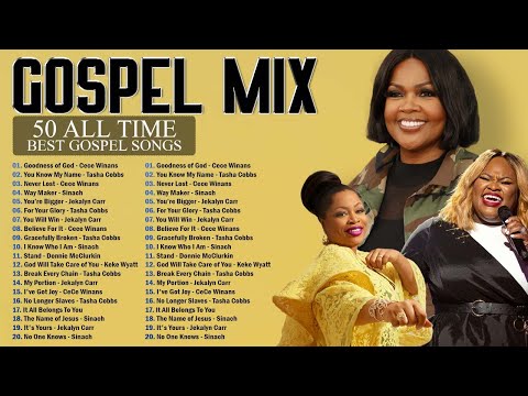 Top 100 Best Gospel Music Of All Time | GOODNESS OF GOD | CeCe Winans - Tasha Cobbs - Jekalyn Carr