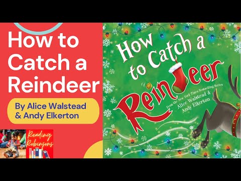 How to Catch a Reindeer by Alice Walstead & Andy Elkerton | Read Aloud