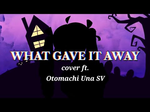 SVSP Cover | What Gave It Away [Otomachi Una SV]