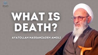 What is Death? | Ayatollah Hassanzadeh Amoli