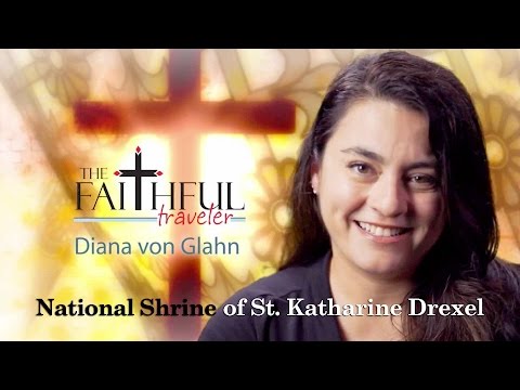 The Faithful Traveler - National Shrine of St. Katharine Drexel