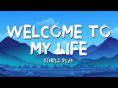 Simple Plan - Welcome To My Life (Lyrics)