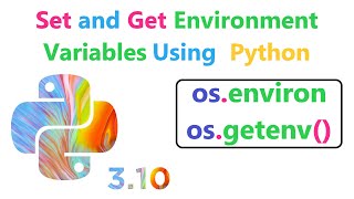 Set and Get Environment Variables In Python Easily | os.environ | os.getenv()