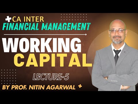 CA Inter ||  Financial Management || Working Capital || Lecture-5 || By Prof. Nitin Agarwal