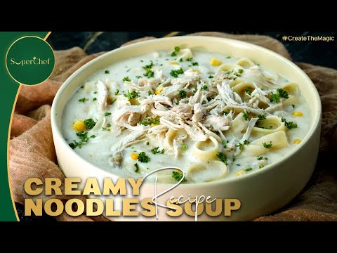 Creamy Noodles Soup Recipe | Comfort in a Bowl