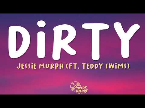 Jessie Murp - Dirty (Lyrics) ft. Teddy Swims