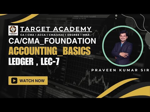 7.CACMA_FOUNDATION_NEW_BATCH_ACCOUNTS_BASICS(LEDGER)_LEC-7_BY_PRAVEEN_KUMAR_SIR #cmaindia #cmaexams