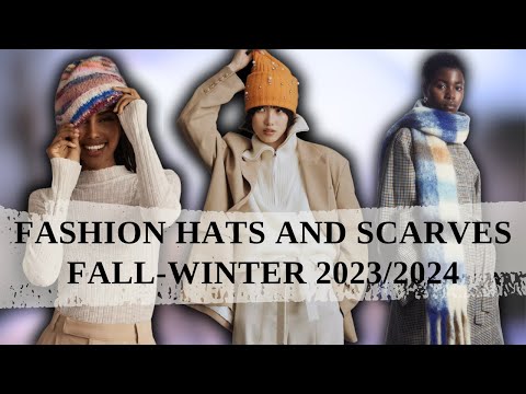 Fashionable warm accessories: HATS AND SCARVES│Fall-Winter 2023/2024│