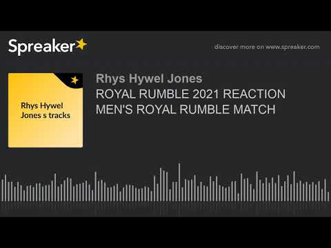 ROYAL RUMBLE 2021 REACTION MEN'S ROYAL RUMBLE MATCH