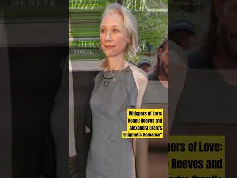 keanu reeves 'romance with alexandra grant#love#hollywood