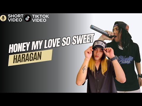 HONEY MY LOVE SO SWEET (RAP VERSION COVER) HARAGAN OFFICIAL (SHORT VIDEO)