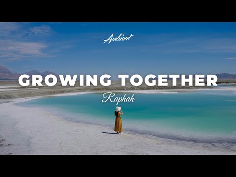 Raphah - Growing Together [ambient meditation drone]