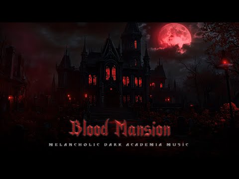 The Curse of the Blood Mansion | Haunting Piano and Endless Sorrow | Dark Academia Music