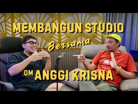 HOW TO BUILD A STUDIO WITH OM ANGGI KRISNA