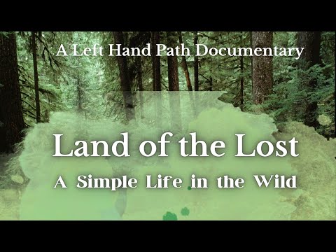 Land of the Lost |  A Simple Life in the Wild  | Documentary  |Off Grid Forest Living