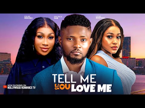 TELL ME YOU LOVE ME ~ MAURICE SAM, UCHE MONTANA, EBUBE NWAGBO | 2024 LATEST TRENDING NIGERIAN MOVIES