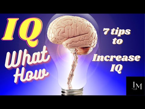 What is IQ I 7 Tips to increase your IQ, Calculate IQ, History of IQ,