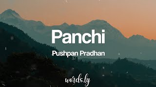 Panchi Lyrics - Pushpan Pradhan - Nepali Lyrics🎵