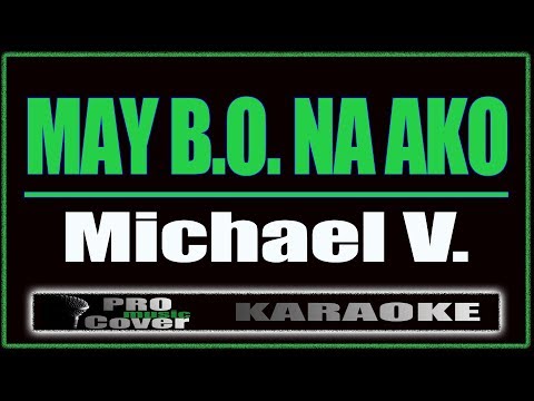 May B O  Na ako -  Michael V. (KARAOKE)