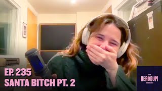 Santa Bitch Pt. 2 (w/ Reilly Anspaugh & Miles Bonsignore!)