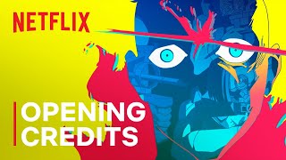 Cyberpunk: Edgerunners | Opening Credits | Netflix