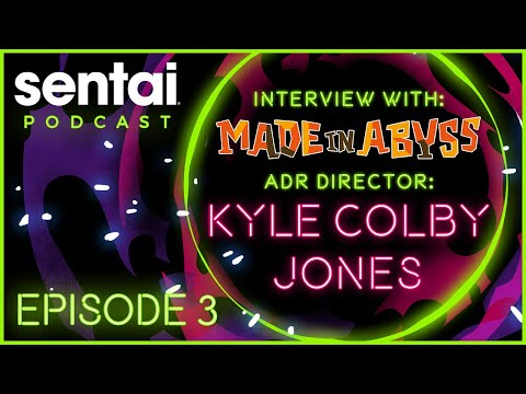 Sentai Podcast Episode 3: Interview with MADE IN ABYSS ADR Director Kyle Colby Jones