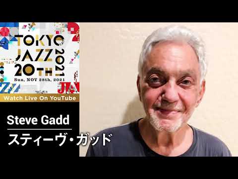 Message from Steve Gadd｜TOKYO JAZZ 20th