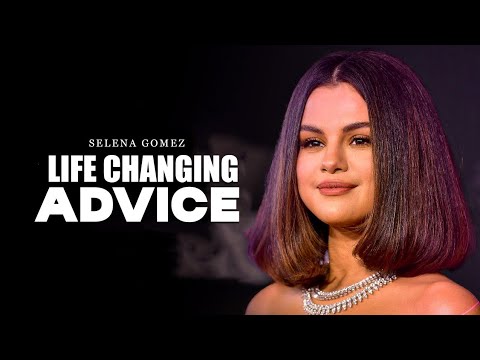 Selena Gomez: Life changing advice, MUST WATCH