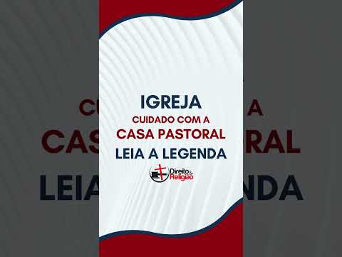 Igreja, cuidado com a casa pastoral - LEIA A LEGENDA